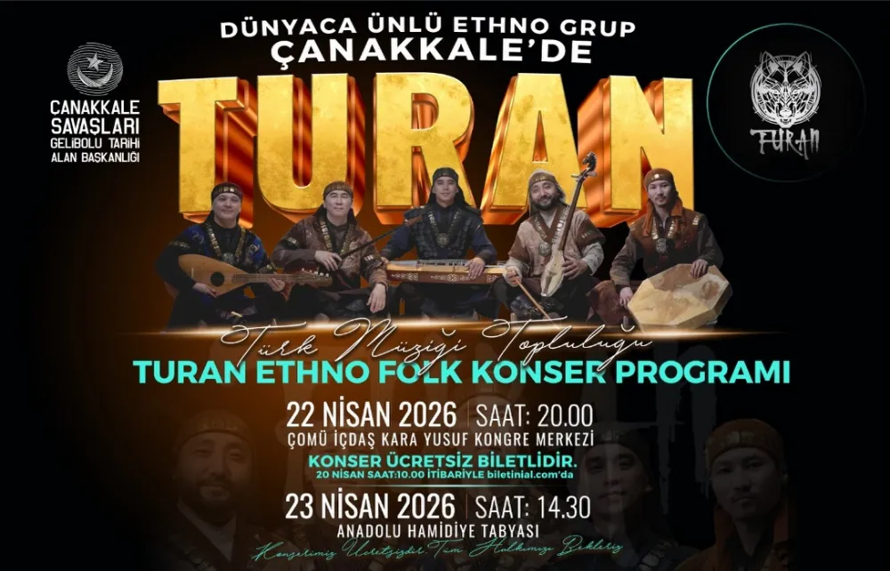 TÜRK DÜNYASININ EZGİLERİ ÇANAKKALE’DE YANKILANACAK